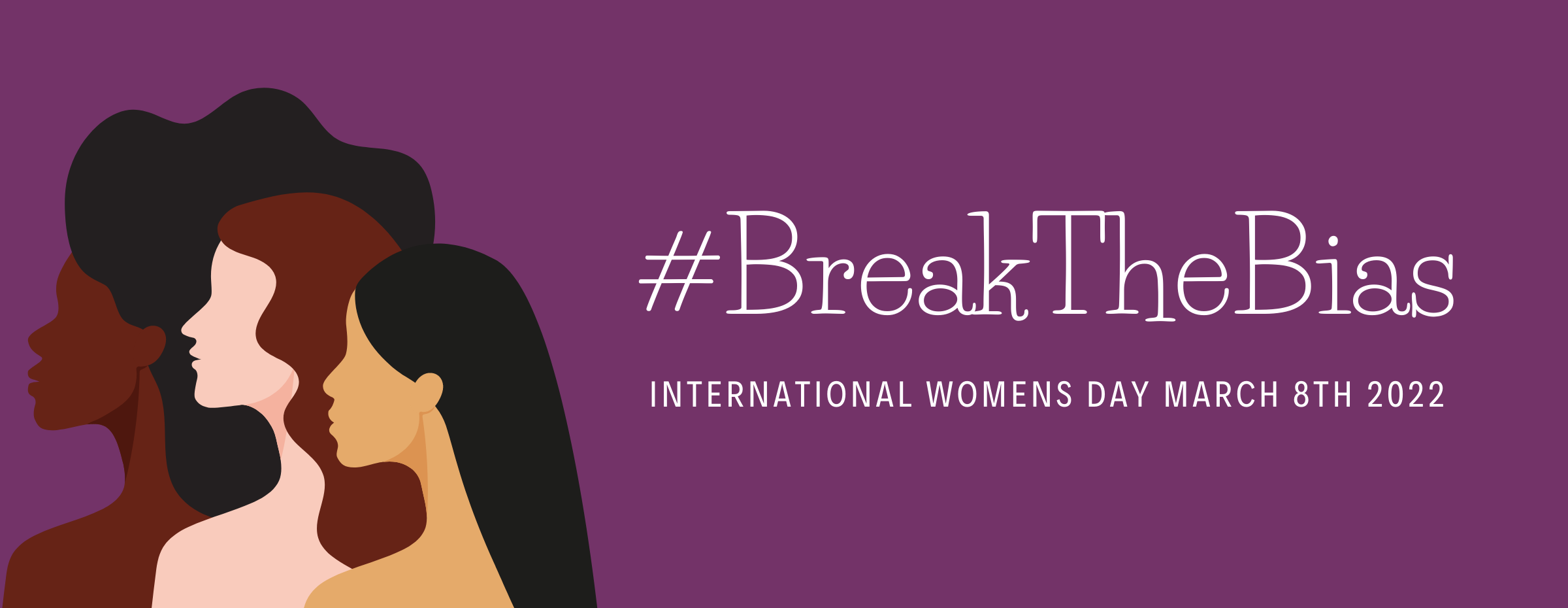 #BreakTheBias International Women's Day March 8th 2022